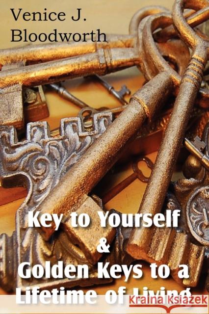 Key to Yourself & Golden Keys to a Lifetime of Living Venice Bloodworth 9781612034348 Bottom of the Hill Publishing