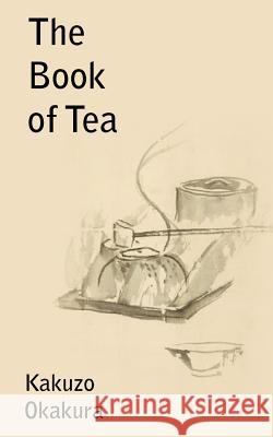 The Book of Tea Kakuzo Okakura 9781612034379 Bottom of the Hill Publishing