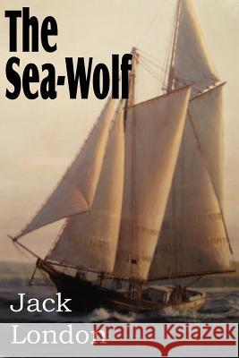 The Sea-Wolf Jack London 9781612034713 Bottom of the Hill Publishing