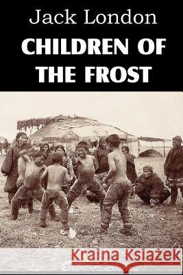 Children of the Frost Jack London 9781612034751 Bottom of the Hill Publishing