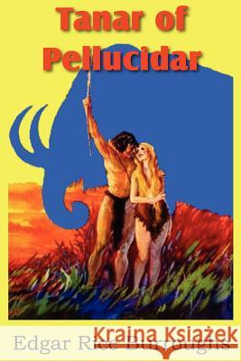 Tanar of Pellucidar Edgar Rice Burroughs 9781612035840 Bottom of the Hill Publishing