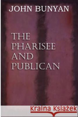 The Pharisee and Publican John, Jr. Bunyan 9781612035901 Bottom of the Hill Publishing