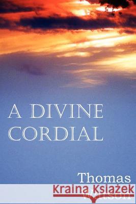 A Divine Cordial Thomas, Jr. Watson 9781612036069 Bottom of the Hill Publishing