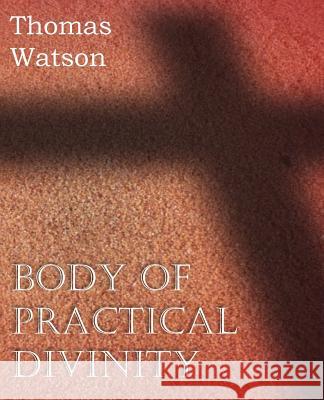 Body of Practical Divinity Thomas, Jr. Watson 9781612036083 Bottom of the Hill Publishing