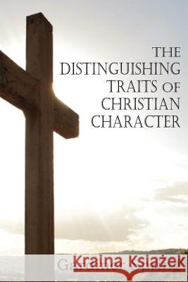 The Distinguishing Traits of Christian Character Gardiner Spring 9781612036465 Bottom of the Hill Publishing