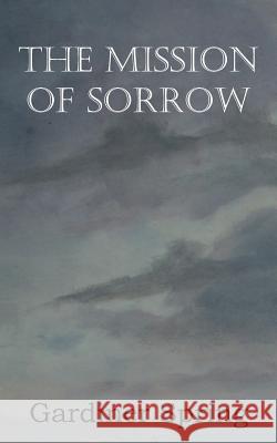 The Mission of Sorrow Gardiner Spring 9781612036472 Bottom of the Hill Publishing