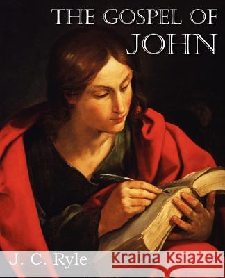 The Gospel of John J. C. Ryle 9781612036694 Bottom of the Hill Publishing