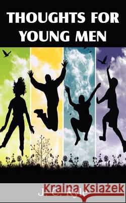 Thoughts for Young Men J. C. Ryle 9781612036786 Bottom of the Hill Publishing