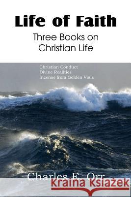Life of Faith Three Books on Christian Life Charles Orr 9781612036991