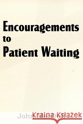 Encouragements to Patient Waiting John Macduff 9781612037189