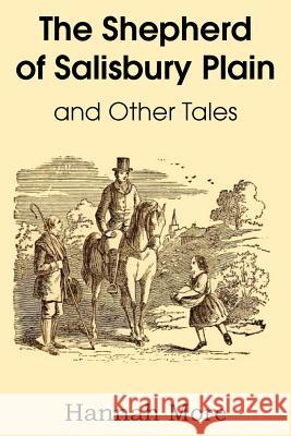 The Shepherd of Salisbury Plain and Other Tales Hannah More 9781612037257 Bottom of the Hill Publishing
