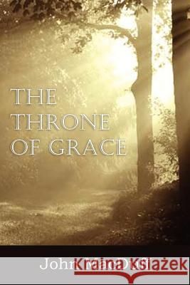 The Throne of Grace John Macduff 9781612037349