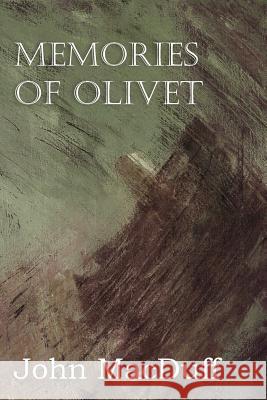 Memories of Olivet John Macduff 9781612037578 Bottom of the Hill Publishing