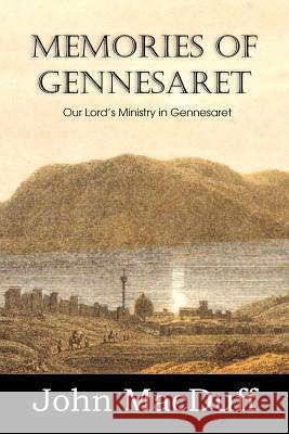 Memories of Gennesaret John Macduff 9781612037585 Bottom of the Hill Publishing