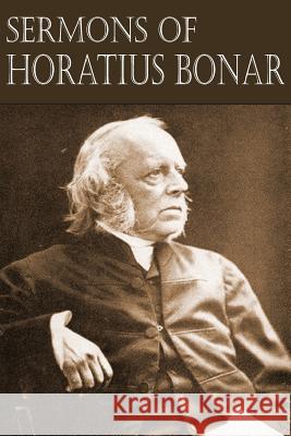 Sermons of Horatius Bonar Horatius Bonar 9781612038308 Bottom of the Hill Publishing