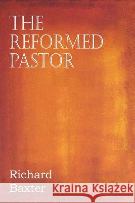 The Reformed Pastor Richard Baxter 9781612038346