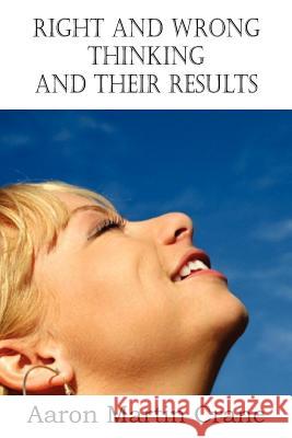 Right and Wrong Thinking and Their Results Aaron Martin Crane 9781612038599