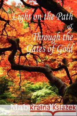 Light on the Path and Through the Gates of Gold Mabel Collins 9781612039466