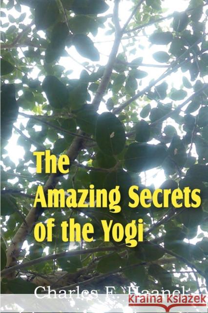 The Amazing Secrets of the Yogi Charles F. Haanel 9781612039527