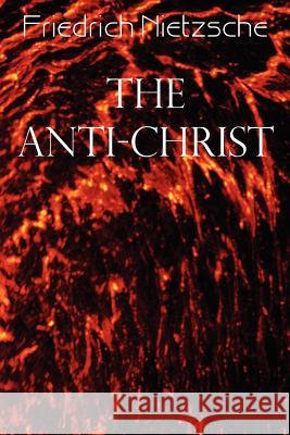 The Anti-Christ Friedrich Wilhelm Nietzsche 9781612039633