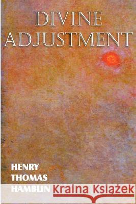 Divine Adjustment Henry Thomas Hamblin 9781612039985 Spastic Cat Press