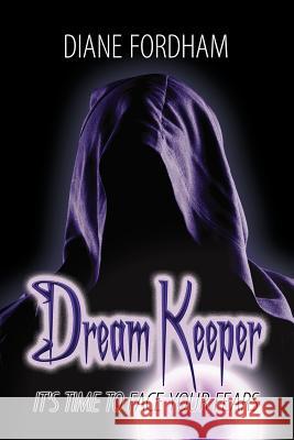 Dream Keeper: It's Time to Face Your Fears Fordham, Diane 9781612040769