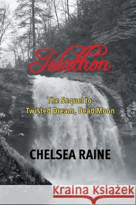 Islathon: The Sequel to Twisted Dream, Dead Moon Chelsea Raine 9781612042947