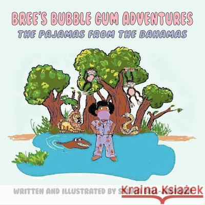 Bree's Bubble Gum Adventures: The Pajamas from the Bahamas Sylvia Bell-Jackson 9781612042992