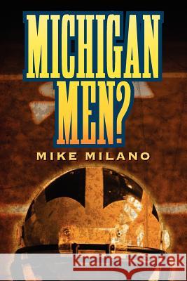 Michigan Men? Mike Milano 9781612043784