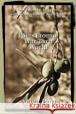 Poets From a War Torn World: A Critical Analysis of Modern Hebrew and Arabic Poetry Aviva Butt 9781612044729 Strategic Book Publishing