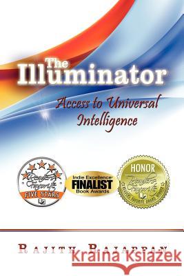 The Illuminator: Access to Universal Intelligence Rajith Rajappan 9781612044866 Strategic Book Publishing