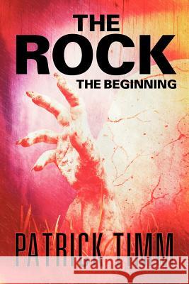 The Rock: The Beginning Timm, Patrick 9781612046624 Strategic Book Publishing