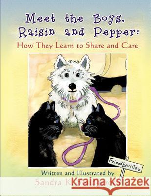 Meet the Boys, Raisin and Pepper: How They Learn to Share and Care Sandra K. Sondgeroth   9781612046679 Strategic Book Group