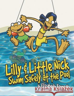 Lilly & Little Nick Swim Safely at the Pool Elizabeth Kennedy 9781612048185 Strategic Book Publishing