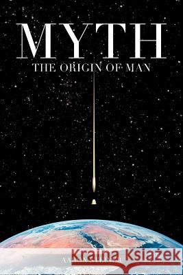 Myth: The Origin of Man Steiner, Aaron 9781612048659 Strategic Book Publishing
