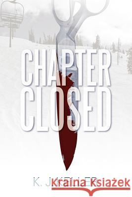 Chapter Closed K. J. Keller   9781612049663 Strategic Book Group