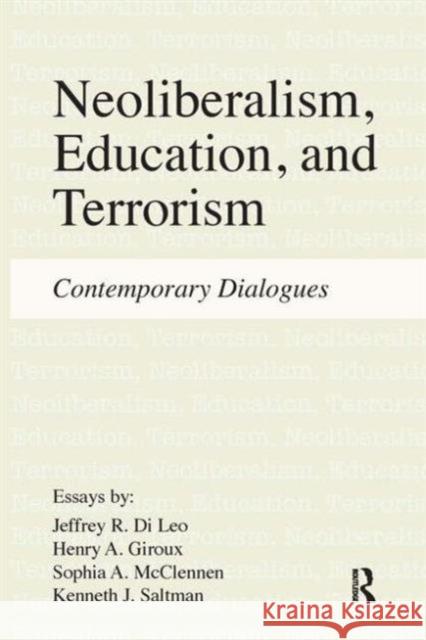 Neoliberalism, Education, and Terrorism: Contemporary Dialogues Di Leo, Jeffrey R. 9781612050393 0