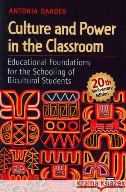 Culture and Power in the Classroom: Educational Foundations for the Schooling of Bicultural Students Antonia Darder 9781612050706 Paradigm Publishers
