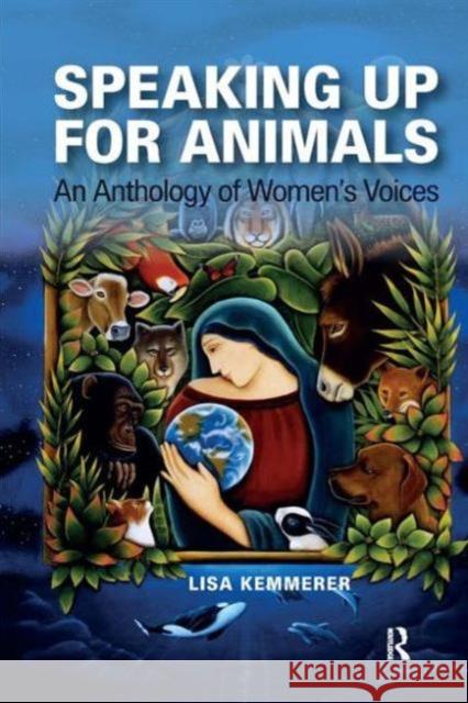 Speaking Up for Animals: An Anthology of Women's Voices Kemmerer, Lisa 9781612050874 Paradigm