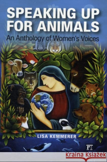 Speaking Up for Animals: An Anthology of Women's Voices Kemmerer, Lisa 9781612050881 0