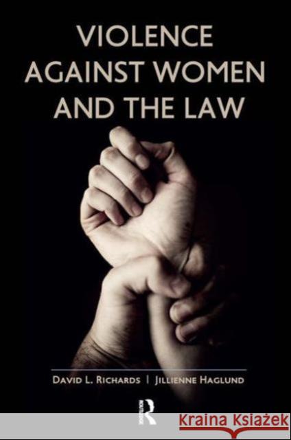 Violence Against Women and the Law David L. Richards Jillienne Haglund 9781612051475 Paradigm Publishers