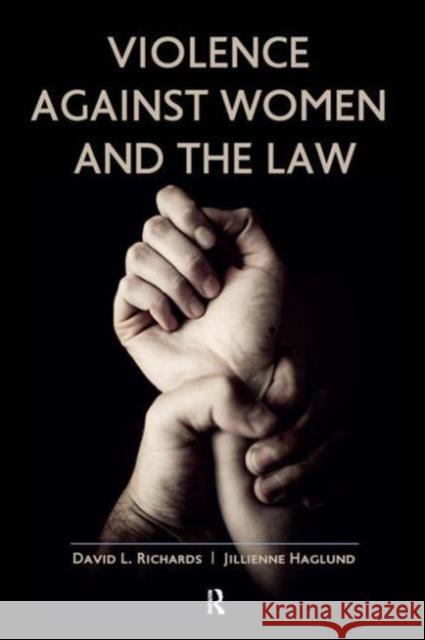 Violence Against Women and the Law David L Richards Jillienne Haglund  9781612051482 Taylor and Francis
