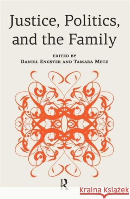 Justice, Politics, and the Family Daniel Engster Tamara Metz 9781612051505 Paradigm Publishers