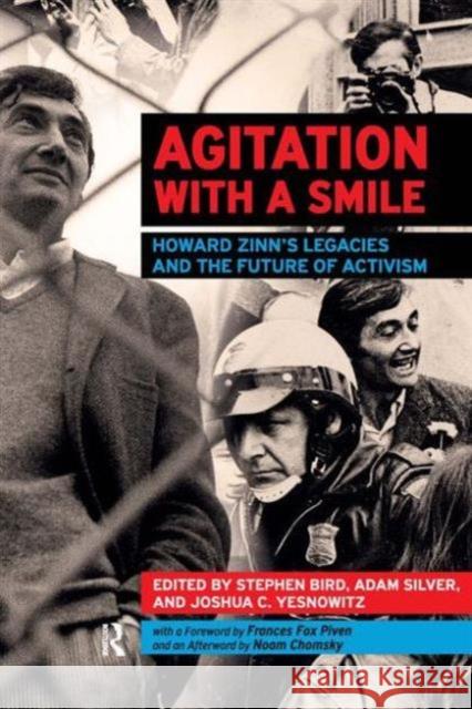 Agitation with a Smile: Howard Zinn's Legacies and the Future of Activism Bird, Stephen 9781612051819