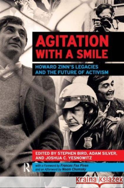 Agitation with a Smile: Howard Zinn's Legacies and the Future of Activism Stephen Bird Adam Silver Joshua Yesnowitz 9781612051826 Paradigm Publishers