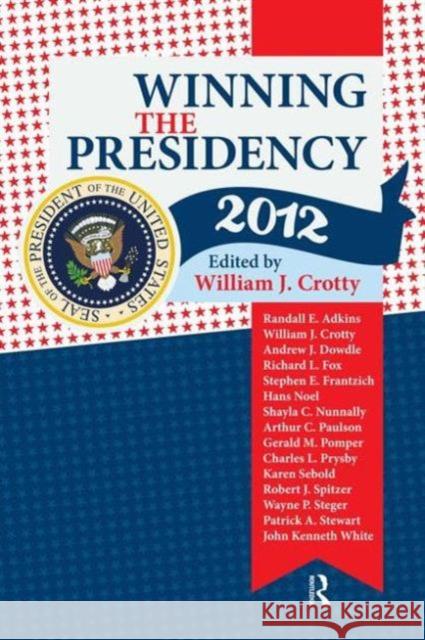 Winning the Presidency 2012 William J. Crotty 9781612052083