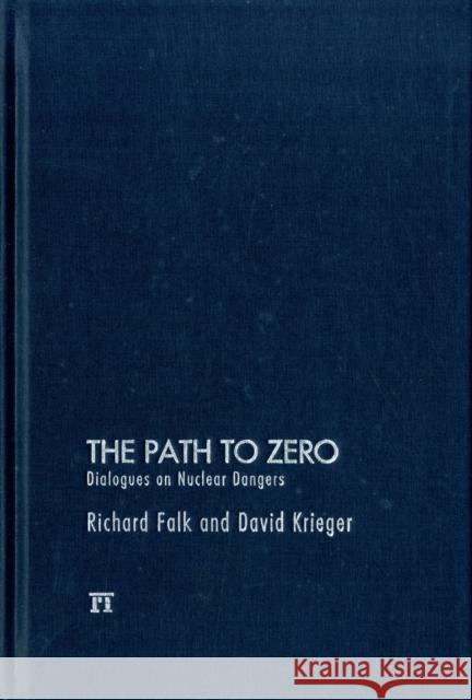 Path to Zero: Dialogues on Nuclear Dangers Falk, Richard a. 9781612052137 0