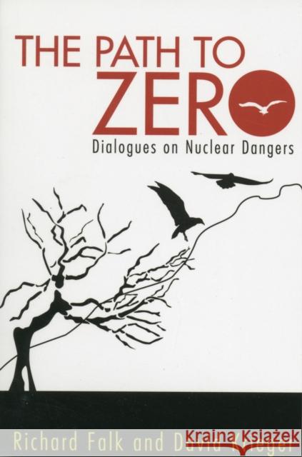 Path to Zero: Dialogues on Nuclear Dangers Falk, Richard a. 9781612052144 0