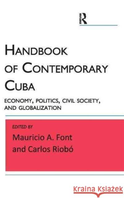 Handbook of Contemporary Cuba: Economy, Politics, Civil Society, and Globalization Font, Mauricio A. 9781612052250 0