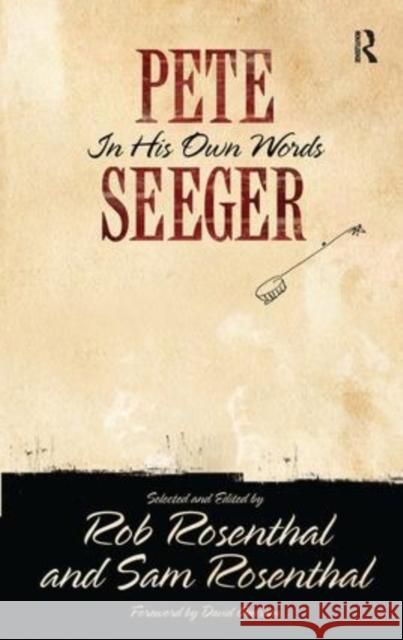 Pete Seeger in His Own Words Pete Seeger Rob Rosenthal Sam Rosenthal 9781612052335 Routledge